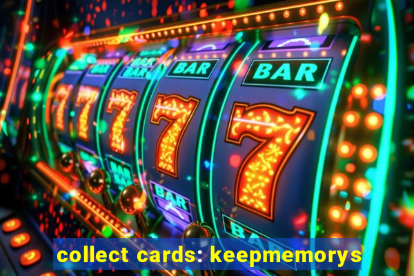 collect cards: keepmemorys